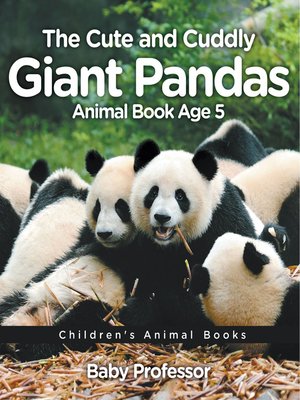 cover image of The Cute and Cuddly Giant Pandas--Animal Book Age 5--Children's Animal Books